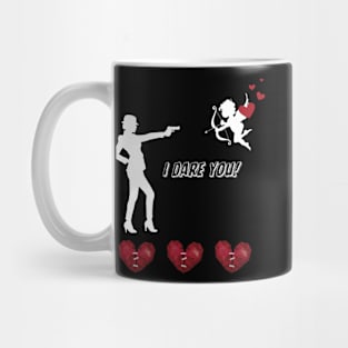 Valentine's Day, I dare you! Mug